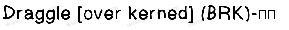 Draggle [over kerned] (BRK)字体转换